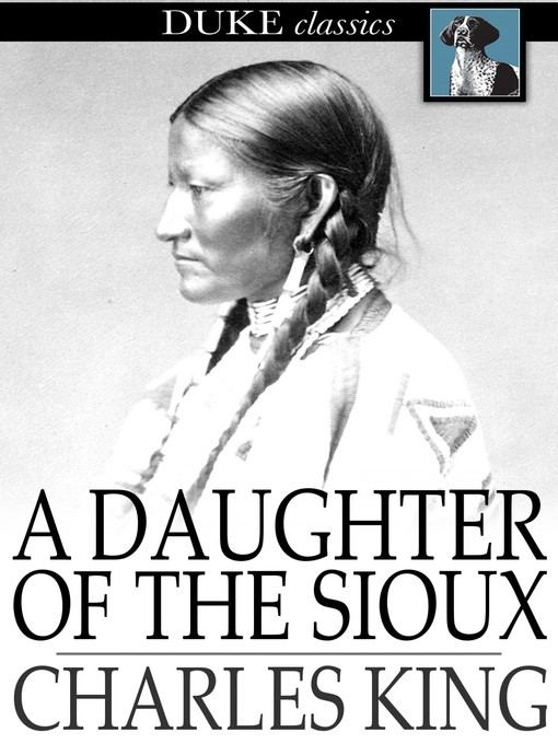 Title details for A Daughter of the Sioux by Charles King - Wait list